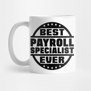 Best Payroll Specialist Ever Mug